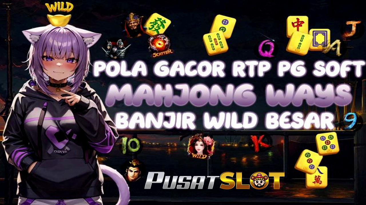 Cara Bermain Slot Online dengan Pola Harian Pusatslot dalam Mahjong Ways